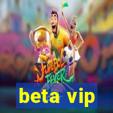 beta vip